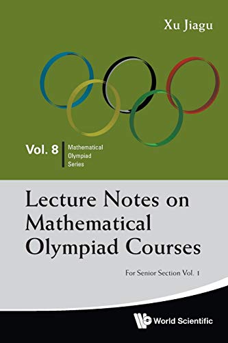 Lecture Notes On Mathematical Olympiad Courses - For Senior Section (volume 1) [Paperback]