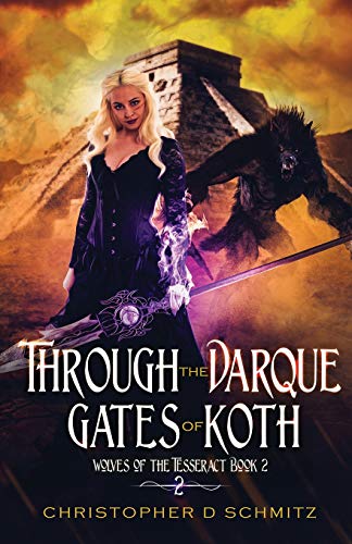 Through the Darque Gates of Koth Wolves of the Tesseract book 2 [Paperback]