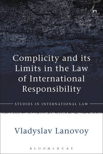 Complicity and its Limits in the Law of International Responsibility [Hardcover]