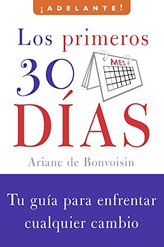 Los primeros 30 dias Tu guia para enfrentar cualquier cambio [Paperback]