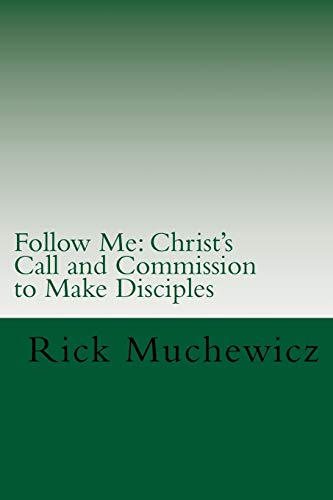 Follow Me Christ's Call And Commission To Make Disciples [Paperback]