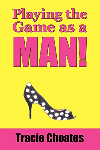Playing The Game As A Man [Paperback]