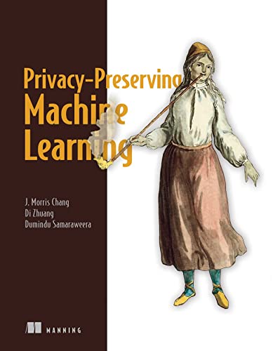 Privacy-Preserving Machine Learning [Paperback]