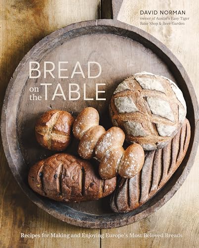 Bread on the Table Recipes for Making and Enjoying Europe's Most Beloved Breads [Hardcover]