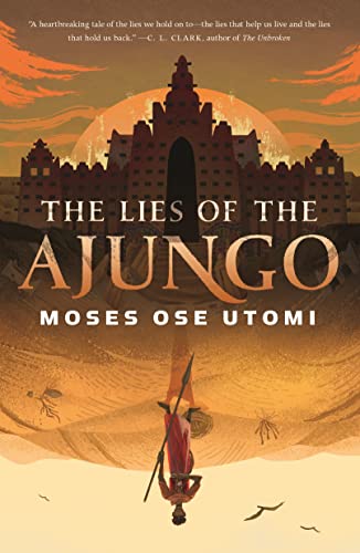 The Lies of the Ajungo [Hardcover]