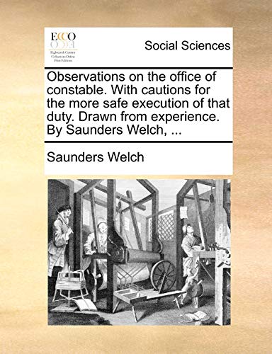 Observations on the Office of Constable with Cautions for the More Safe Executio [Paperback]