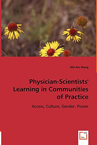 Physician-Scientists` Learning in Communities of Practice  Access, Culture, Gen [Paperback]