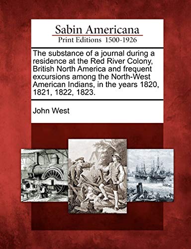 Substance of a Journal During a Residence at the Red River Colony, British North [Paperback]
