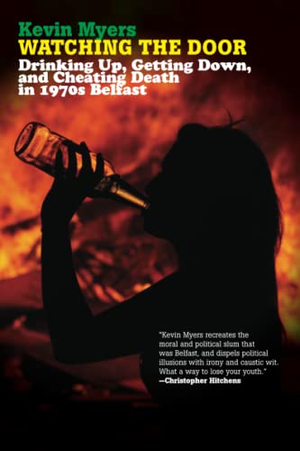 Watching the Door Drinking Up, Getting Down, and Cheating Death in 1970s Belfas [Paperback]