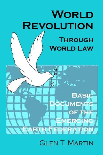 World Revolution Through World Law Basic Documents Of The Emerging Earth Federa [Paperback]