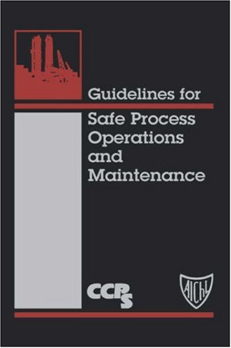 Guidelines for Safe Process Operations and Maintenance [Hardcover]
