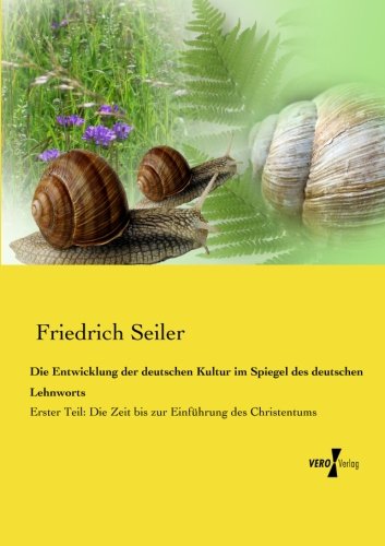 Die Entwicklung der Deutschen Kultur Im Spiegel des Deutschen Lehnworts [Paperback]