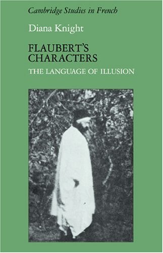 Flaubert's Characters The Language of Illusion [Paperback]