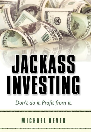 Jackass Investing Don't Do It. Profit From It. [Hardcover]