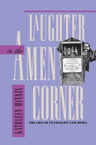 Laughter in the Amen Corner The Life of Evangelist Sam Jones [Paperback]