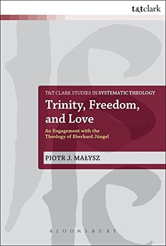 Trinity, Freedom and Love An Engagement with the Theology of Eberhard Jngel [Paperback]