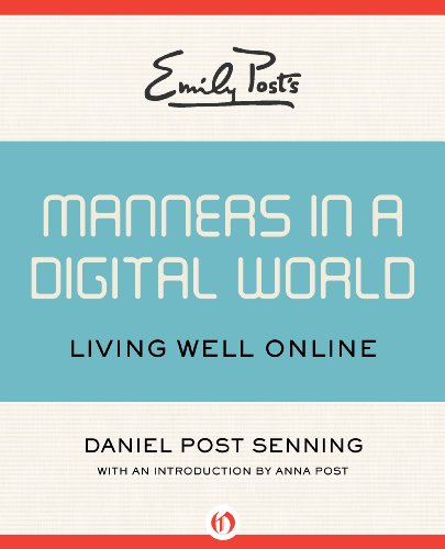 Emily Post's Manners in a Digital World Living Well Online [Paperback]