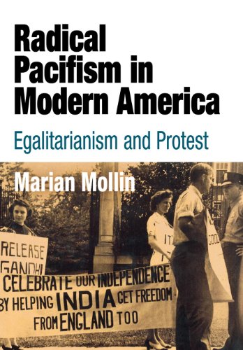 Radical Pacifism in Modern America Egalitarianism and Protest [Hardcover]