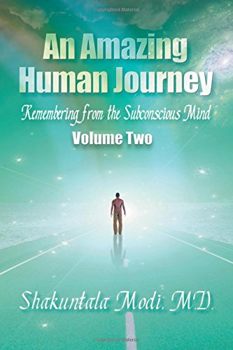 An Amazing Human Journey Remembering From The Subconscious Mind, Volume Two [Paperback]