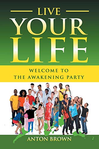 Live Your Life - Welcome to the Awakening Party [Paperback]