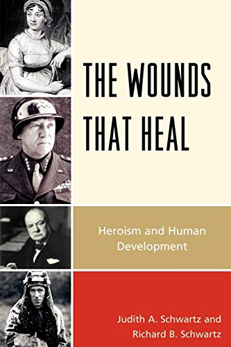 The Wounds that Heal Heroism and Human Development [Paperback]
