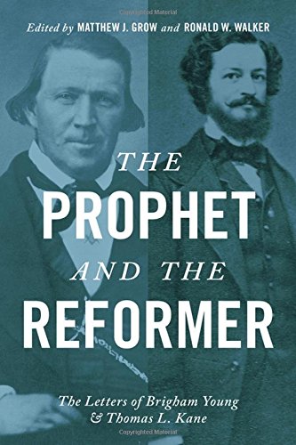The Prophet and the Reformer The Letters of Brigham Young and Thomas L. Kane [Hardcover]