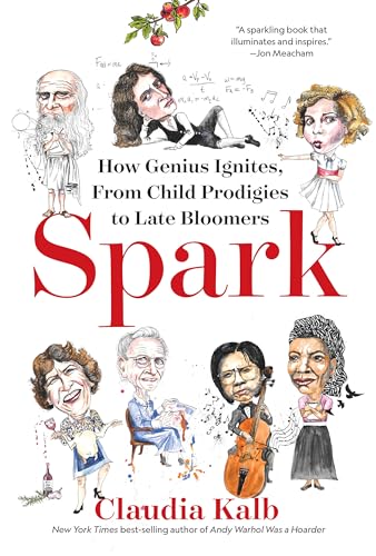 Spark How Genius Ignites, From Child Prodigies to Late Bloomers [Hardcover]