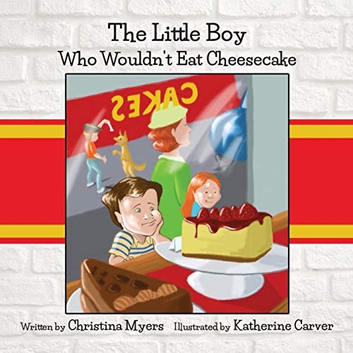 Little Boy Who Wouldn't Eat Cheesecake [Paperback]