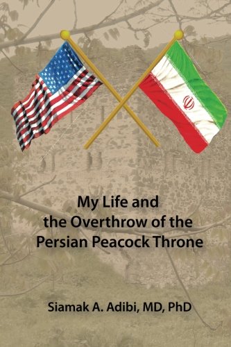 My Life And The Overthrow Of The Persian Peacock Throne [Paperback]