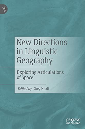 New Directions in Linguistic Geography Exploring Articulations of Space [Hardcover]