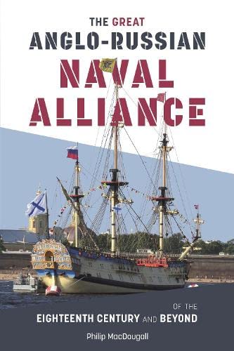 The Great Anglo-Russian Naval Alliance of the Eighteenth Century and Beyond [Hardcover]