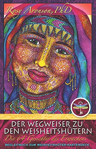 Wegweiser Zu Den Weisheitshtern  Die 64 Gesichter des Erwachens [Paperback]