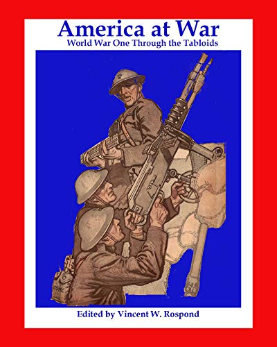 America at War World War I through the Tabloids [Paperback]