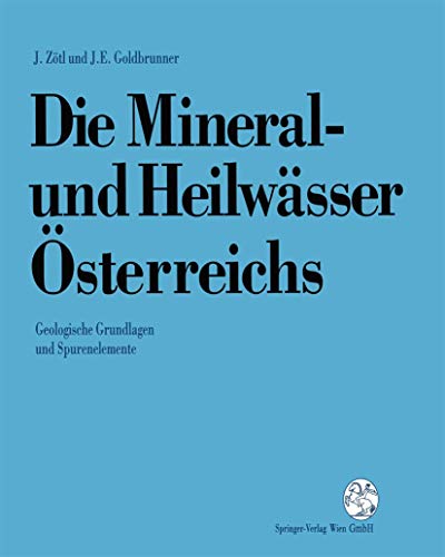 Die Mineral-und Heilwsser sterreichs Geologische Grundlagen und Spurenelement [Paperback]