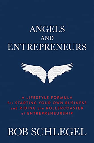 Angels and Entrepreneurs A Lifestyle Formula for Starting Your Own Business and [Hardcover]