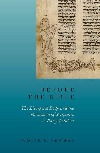 Before the Bible The Liturgical Body and the Formation of Scriptures in early J [Hardcover]