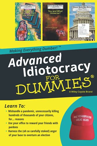 Advanced Idiotocracy For Dummies