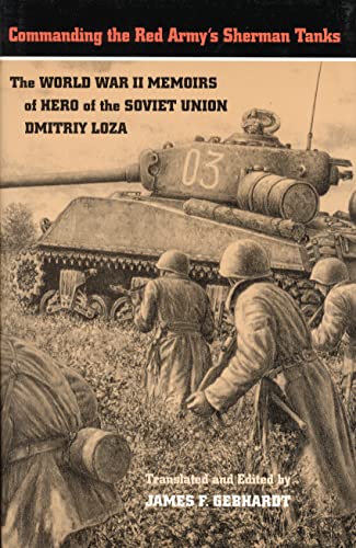 Commanding The Red Army's Sherman Tanks The World War Ii Memoirs Of Hero Of The [Hardcover]
