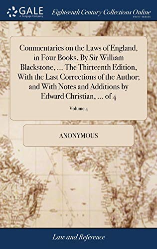 Commentaries on the Laws of England, in Four Books. by Sir William Blackstone, . [Hardcover]