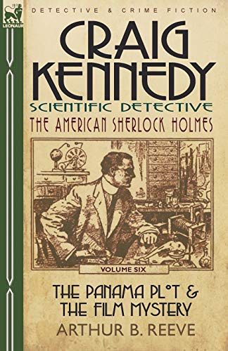 Craig Kennedy-Scientific Detective  Volume 6-the Panama Plot and the Film Myste [Paperback]