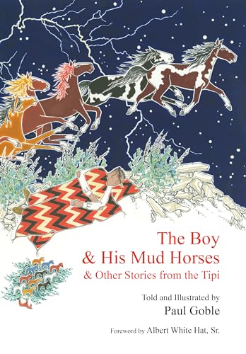 The Boy &amp His Mud Horses &amp Other Stories from the Tipi [Hardcover]