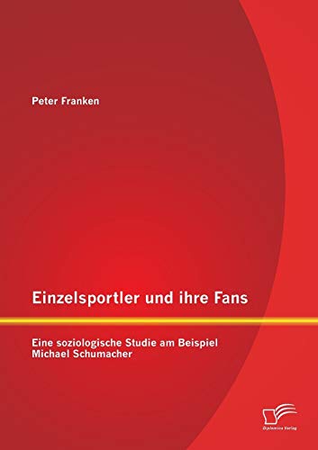 Einzelsportler Und Ihre Fans Eine Soziologische Studie Am Beispiel Michael Schu [Paperback]