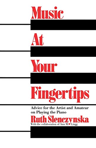 Music At Your Fingertips Advice For The Artist And Amateur On Playing The Piano [Paperback]