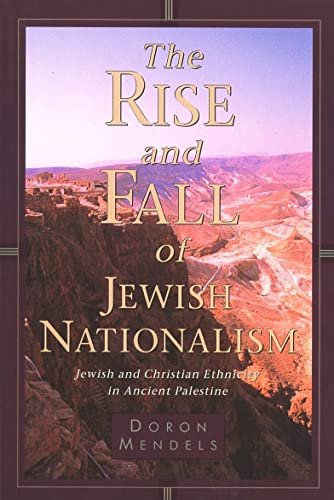 Rise and Fall of Jewish Nationalism  Jewish and Christian Ethnicity in Ancient  [Paperback]