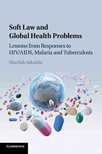 Soft Law and Global Health Problems Lessons from Responses to HIV/AIDS, Malaria [Paperback]