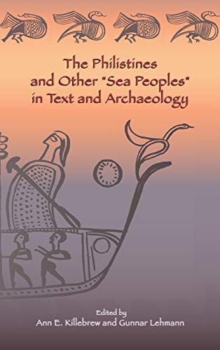 The Philistines And Other  sea Peoples  In Text And Archaeology (society Of Bibl [Hardcover]