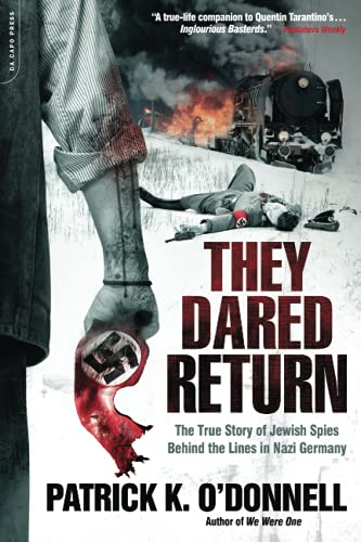 They Dared Return The True Story of Jewish Spies Behind the Lines in Nazi Germa [Paperback]