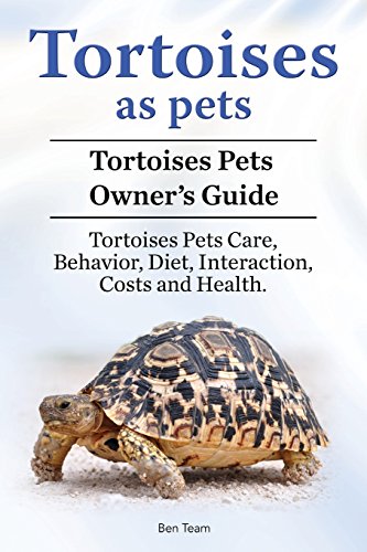 Tortoises As Pets. Tortoises Pets Owners Guide. Tortoises Pets Care, Behavior, D [Paperback]