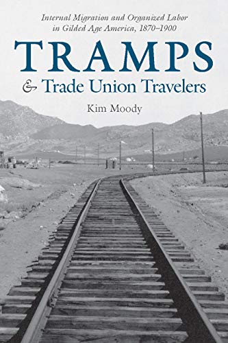 Tramps and Trade Union Travelers Internal Migration and Organized Labor in Gild [Hardcover]