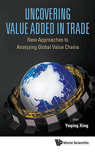 Uncovering Value Added In Trade New Approaches To Analyzing Global Value Chains [Hardcover]